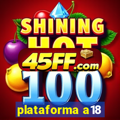 plataforma a18